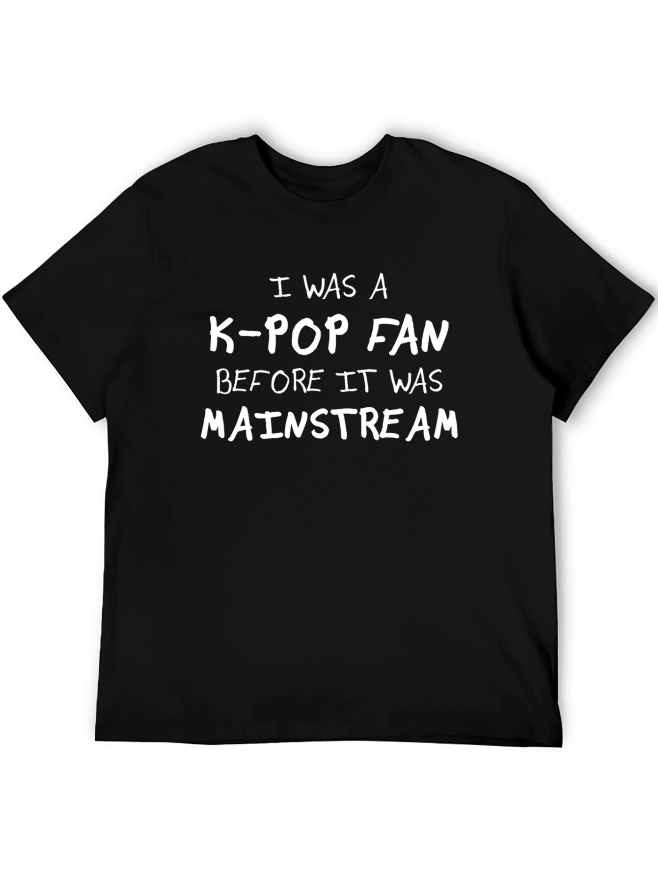 K-Pop Fan Before Mainstream T-Shirt