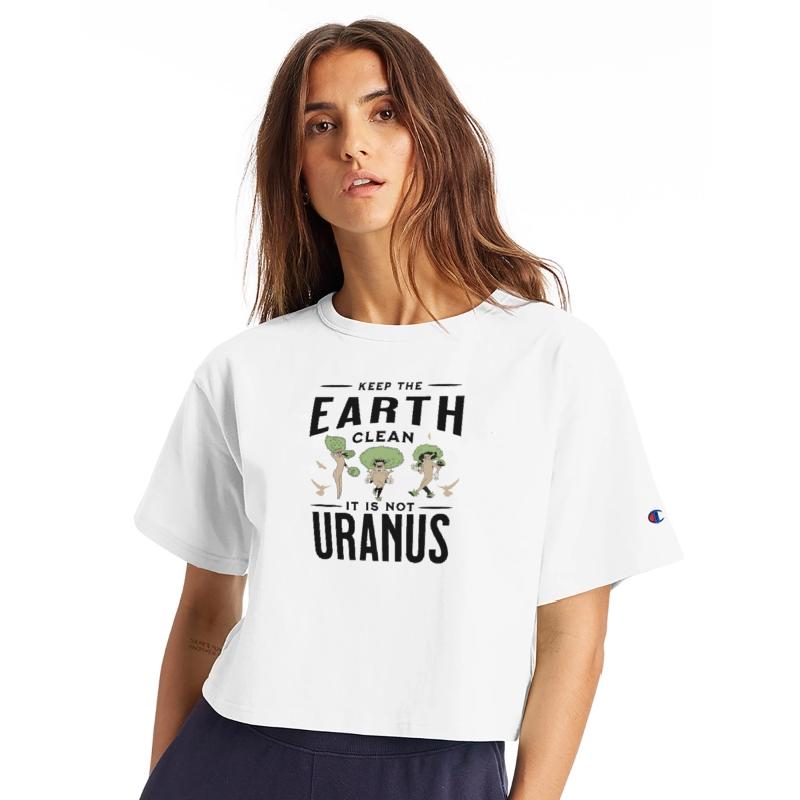 Keep The Earth Clean It Is Not Uranus Earth Day