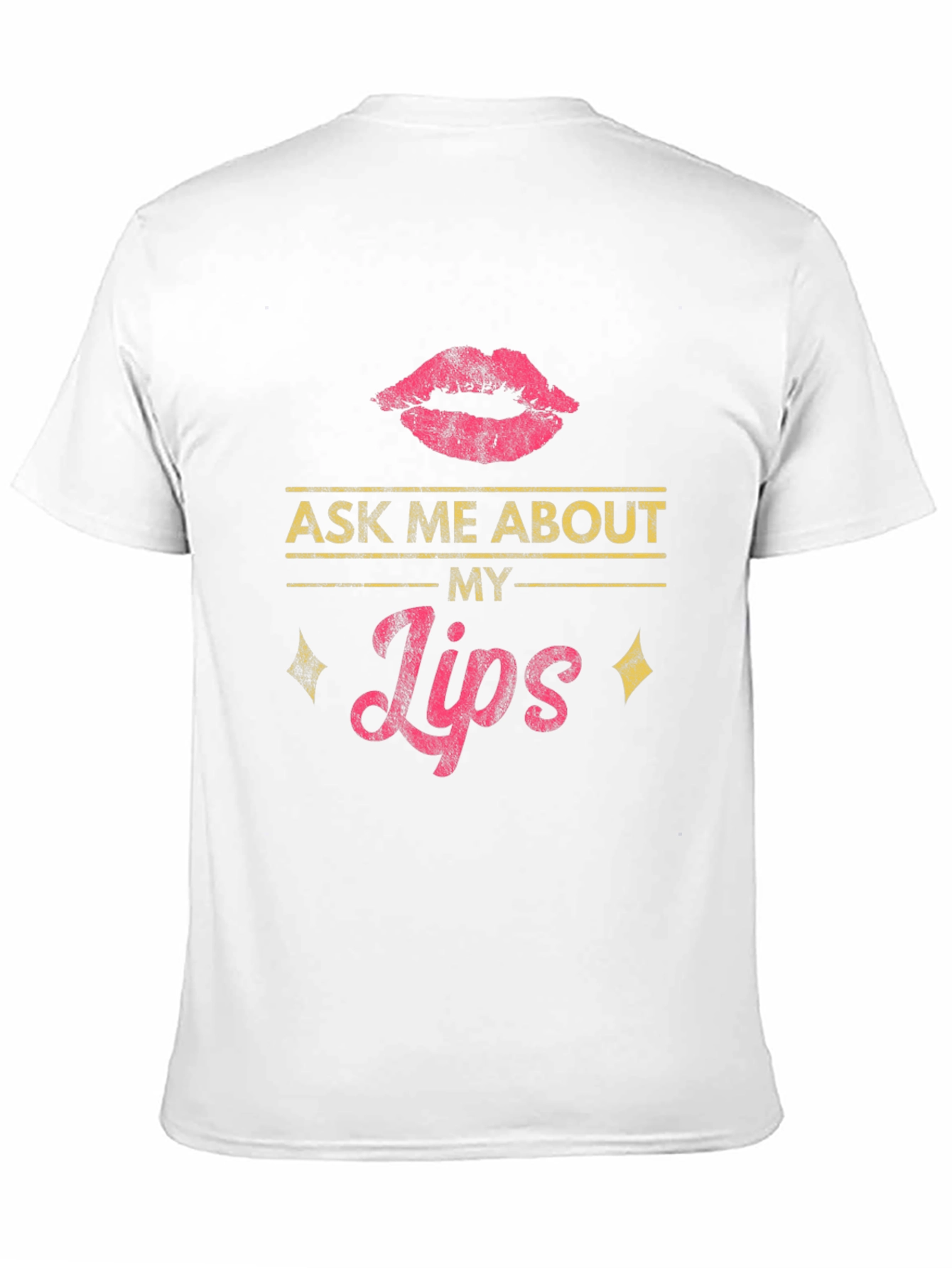 Ask Me About My Lips T-Shirt