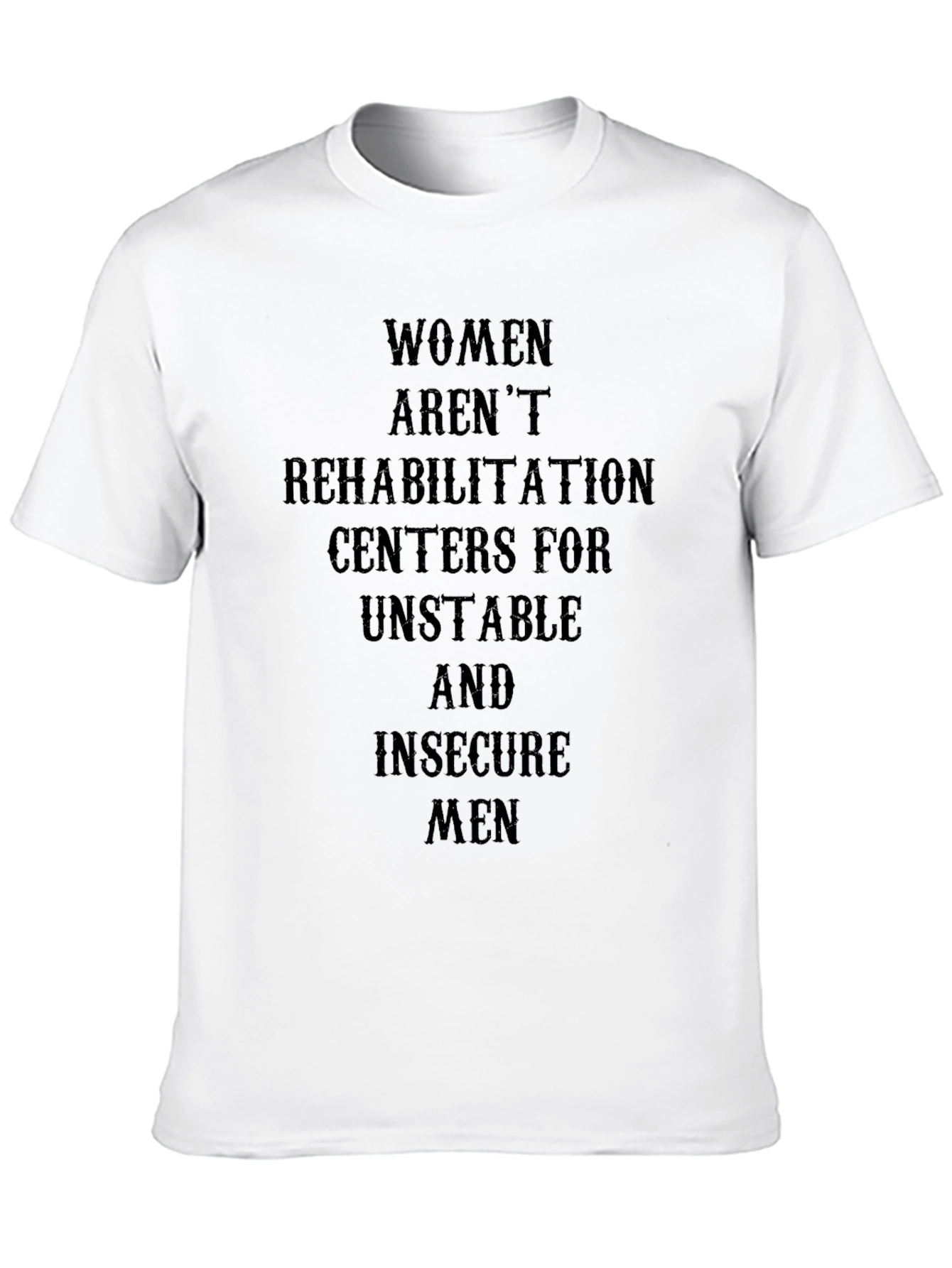 Women Arent Rehabilitation Centers T-Shirt