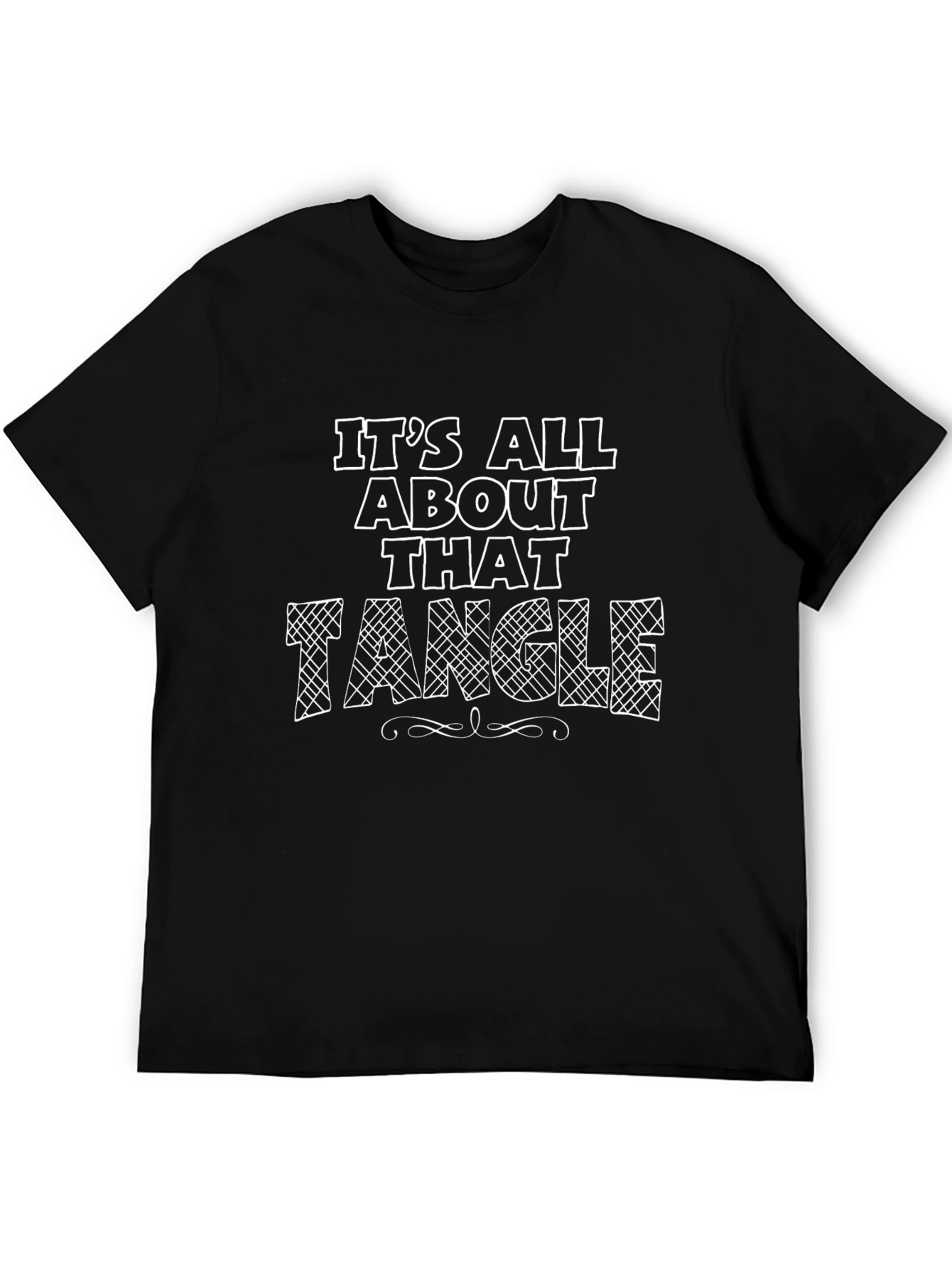 Its All About That Tangle T-Shirt