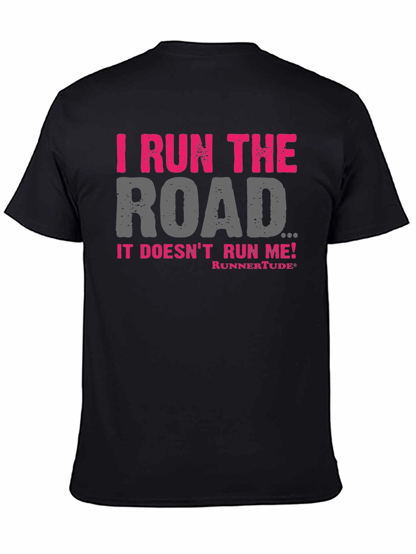 I Run The Road T-Shirt - Runners Attitude!