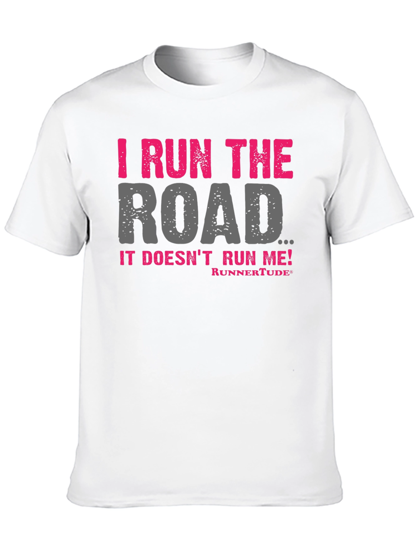 I Run The Road T-Shirt - Runners Attitude!