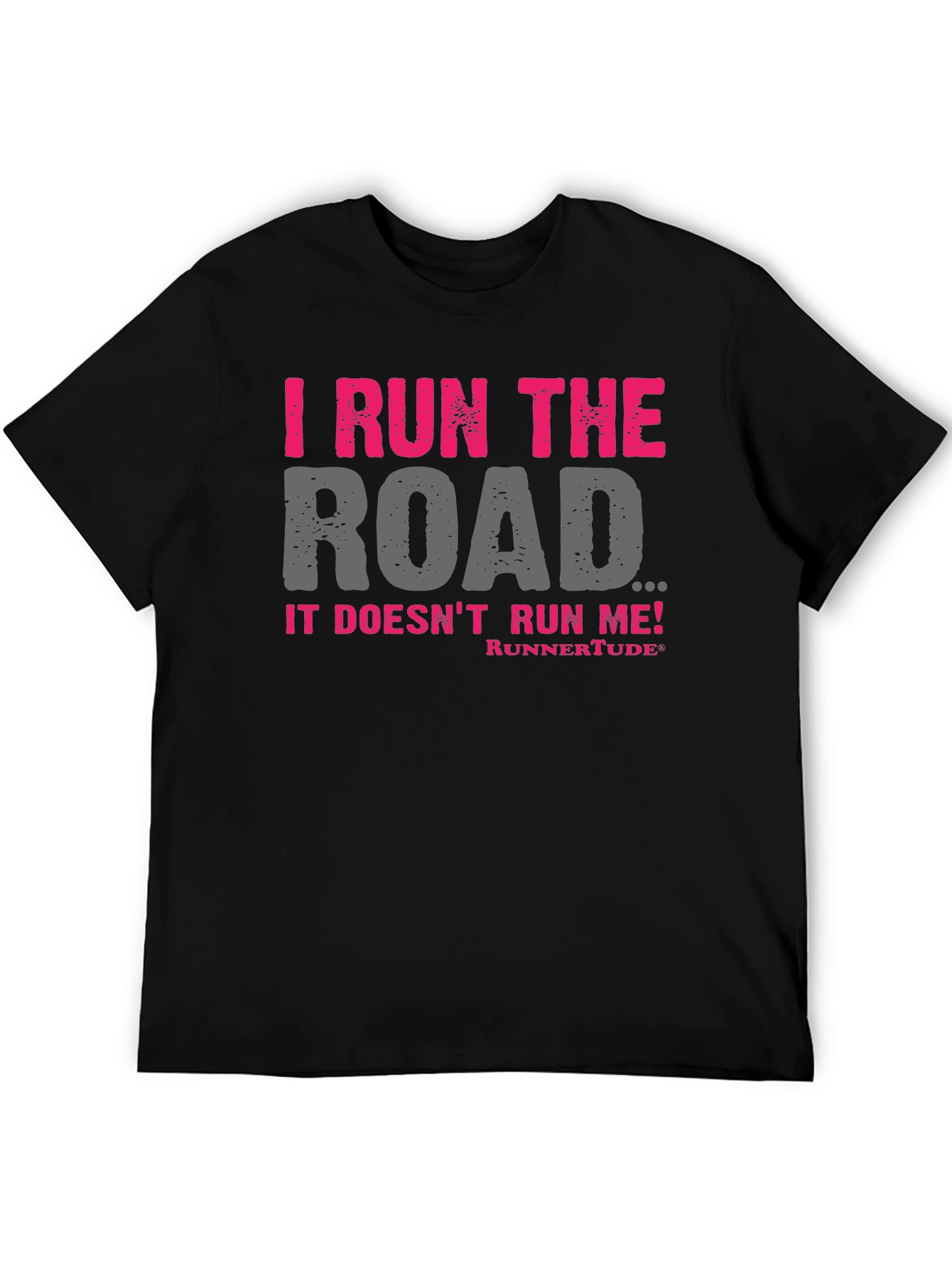 I Run The Road T-Shirt - Runners Attitude!