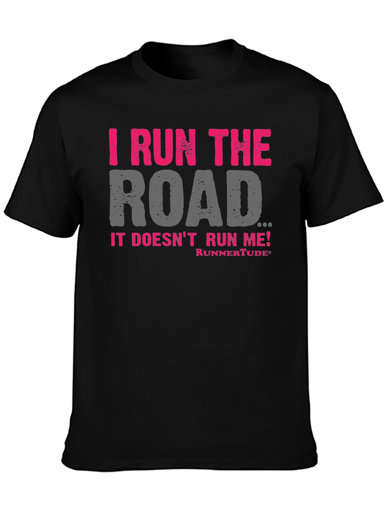 I Run The Road T-Shirt - Runners Attitude!
