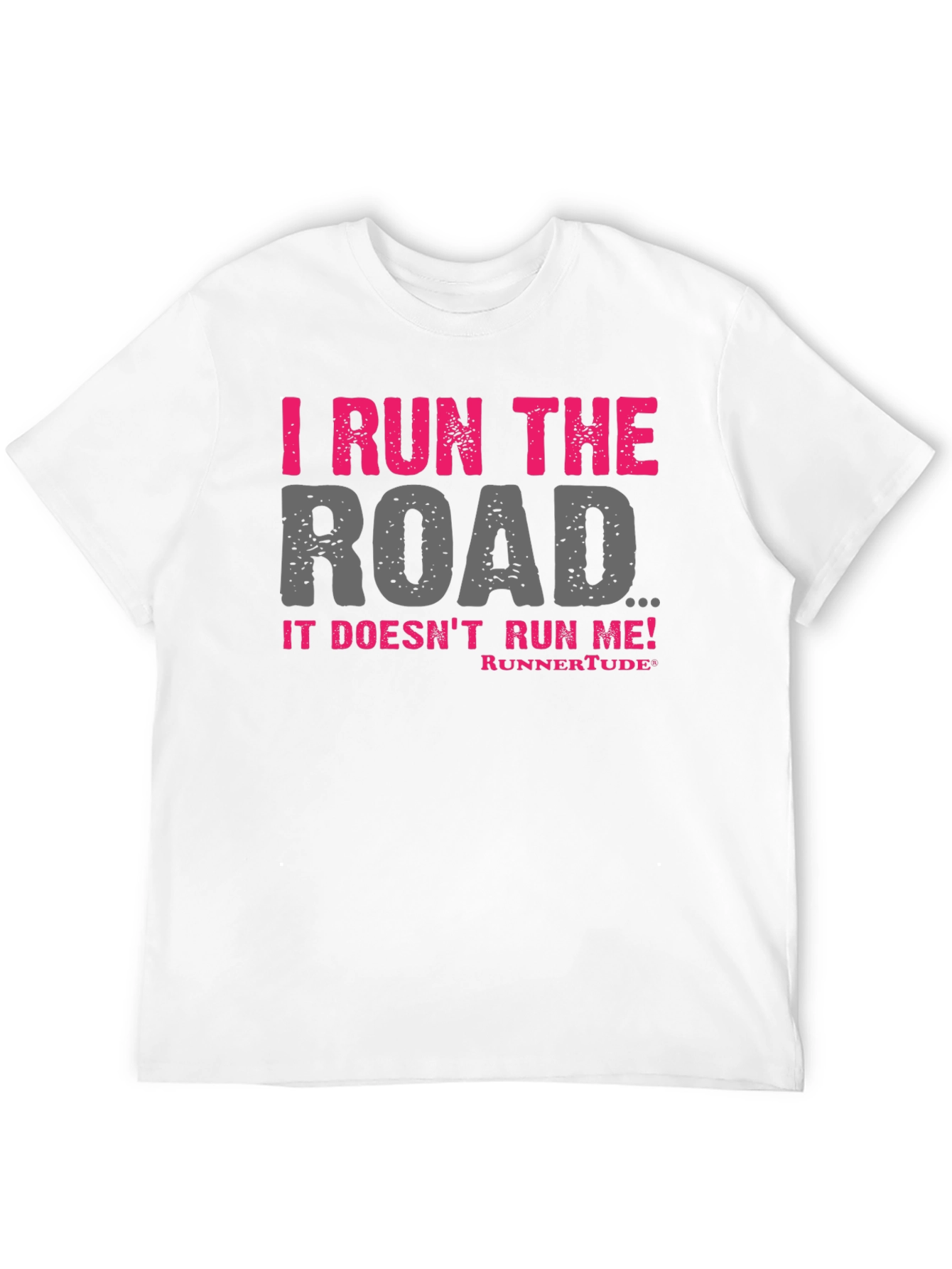 I Run The Road T-Shirt - Runners Attitude!