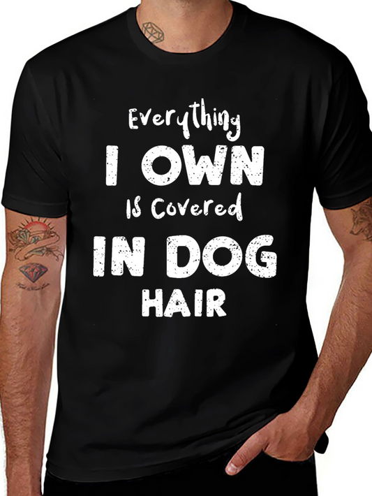Dog Hair T-Shirt - Everything I Own Is Covered