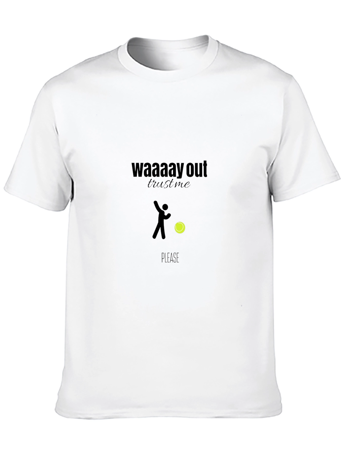 Waaay Out Trust Me Tee - Tennis Humor