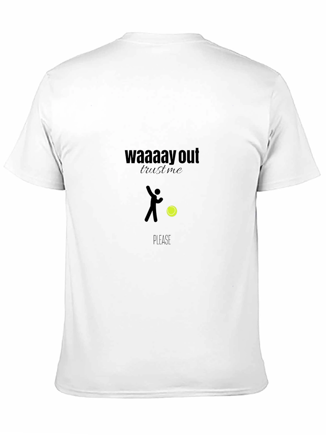 Waaay Out Trust Me Tee - Tennis Humor