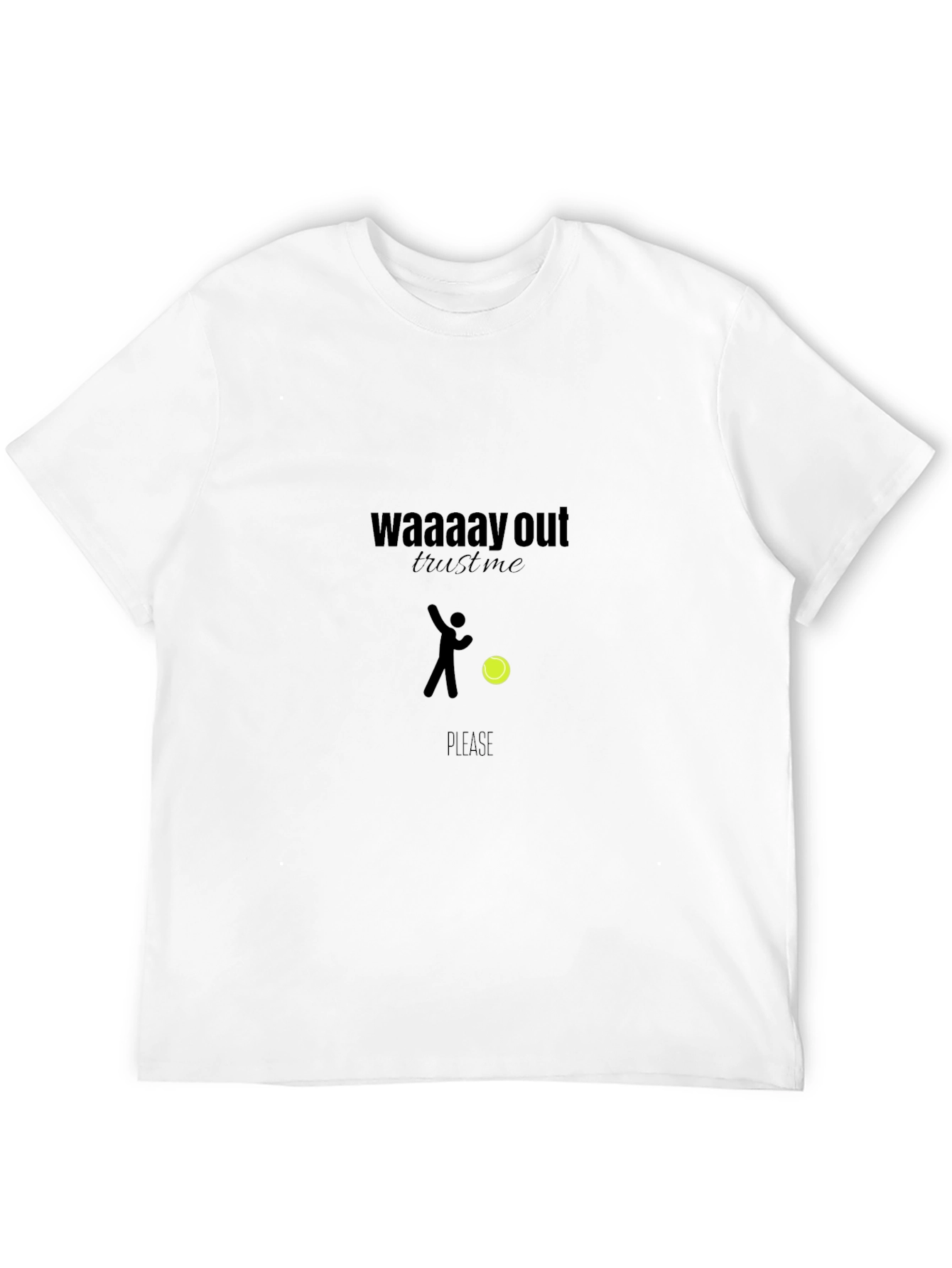 Waaay Out Trust Me Tee - Tennis Humor