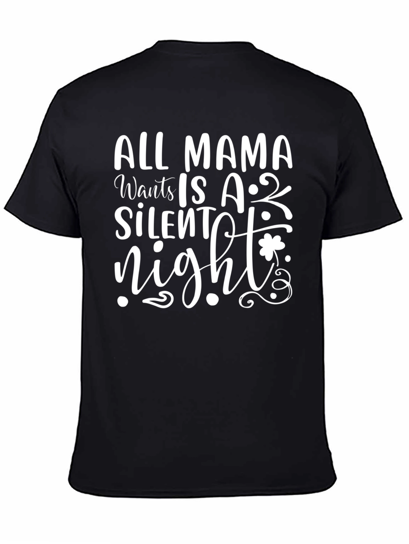 All Mama Wants is a Silent Night T-Shirt