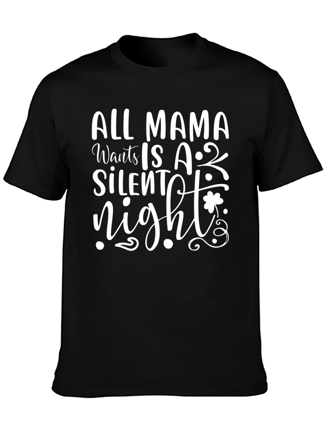 All Mama Wants is a Silent Night T-Shirt