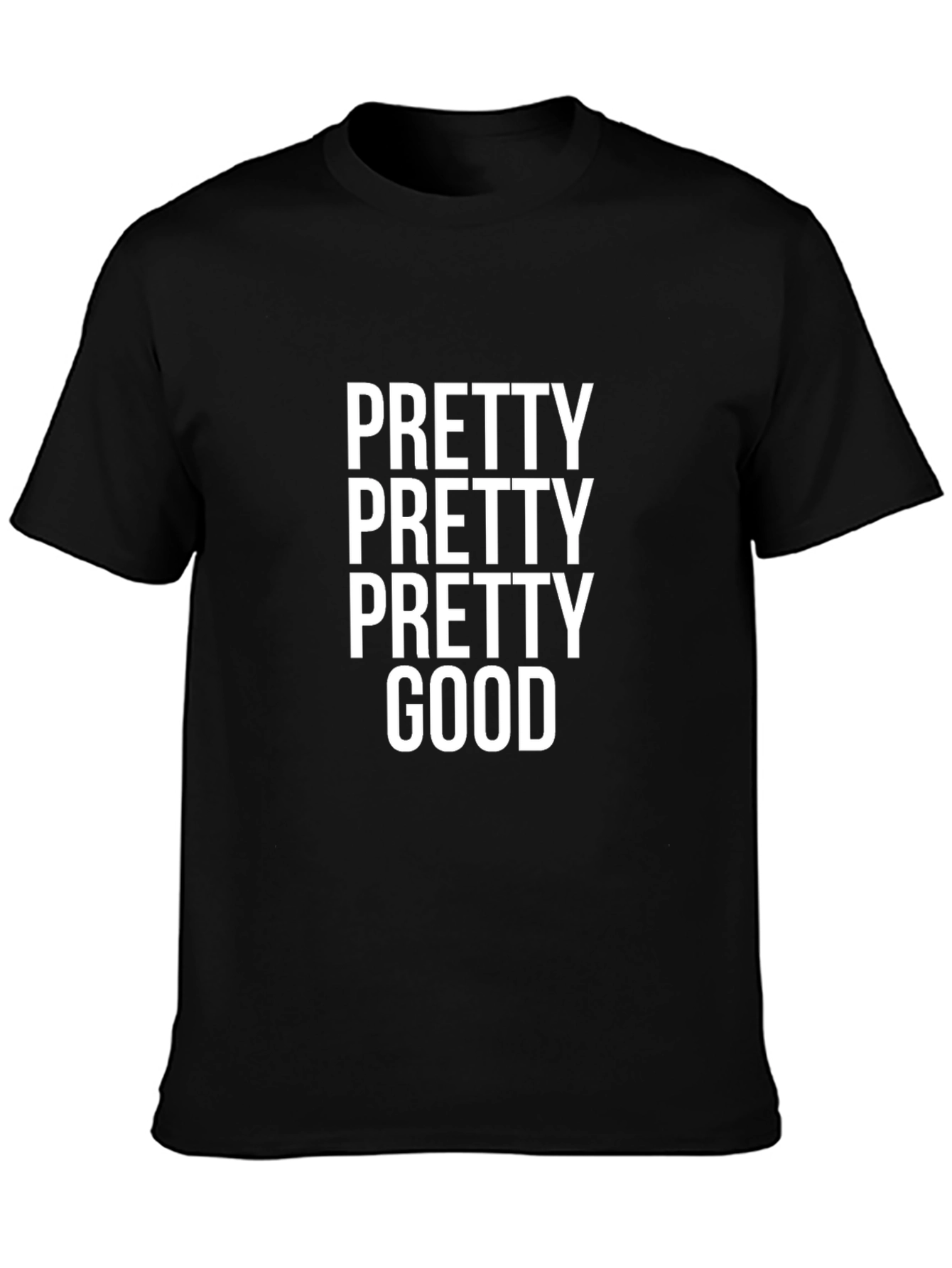 Pretty Pretty Pretty Good T-Shirt Black