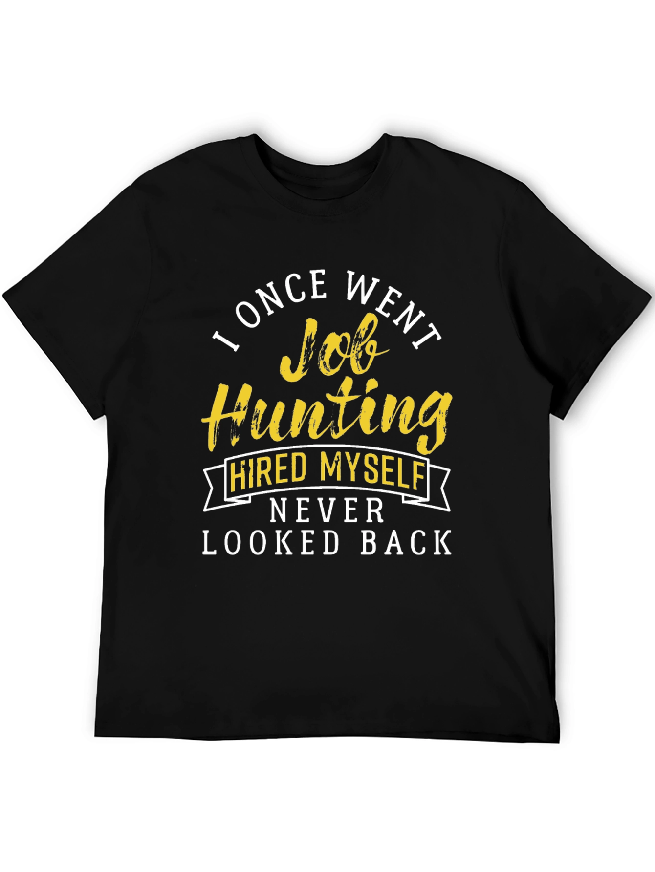 Job Hunting T-Shirt - Hired Myself Funny Tee