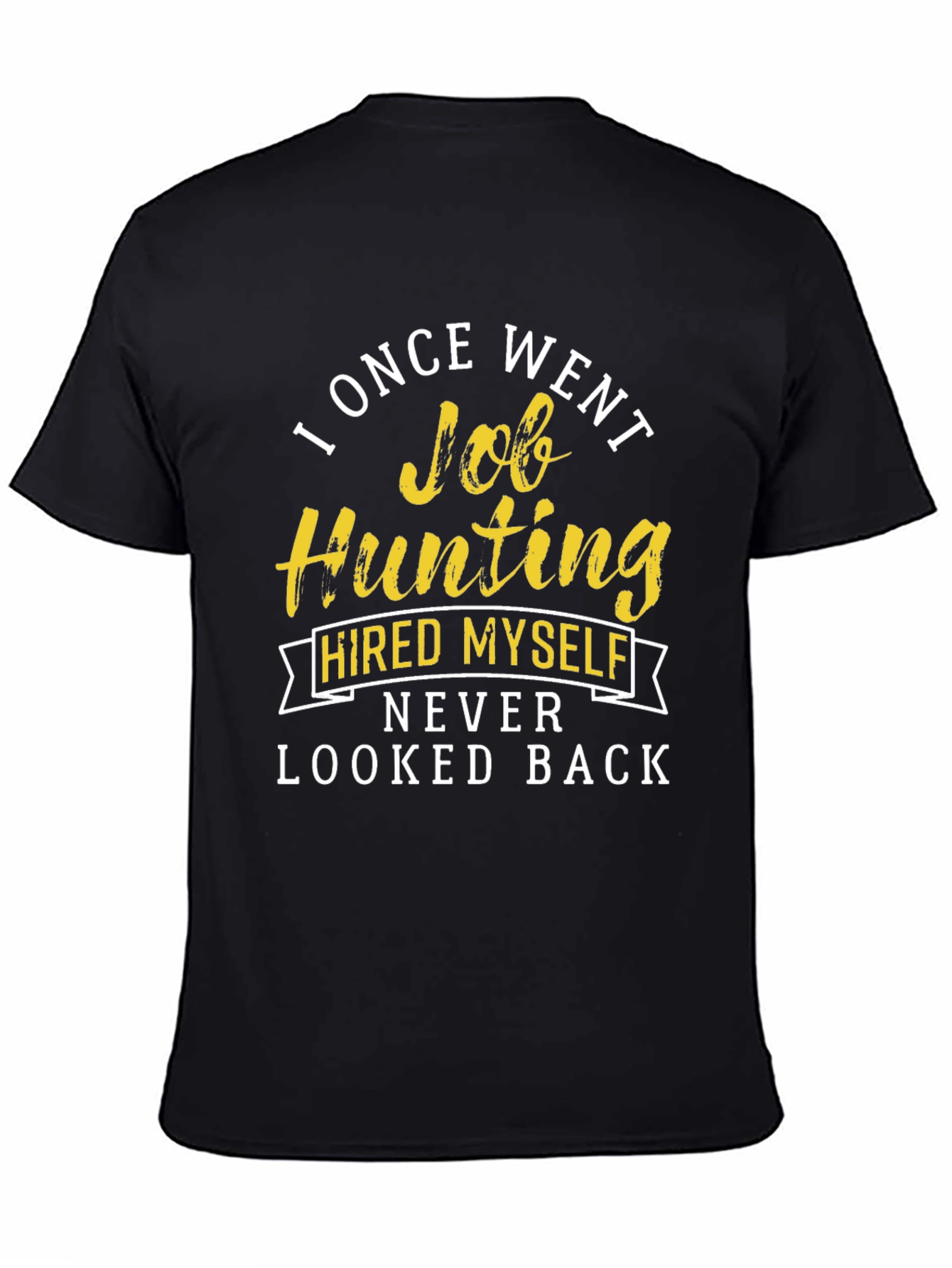 Job Hunting T-Shirt - Hired Myself Funny Tee