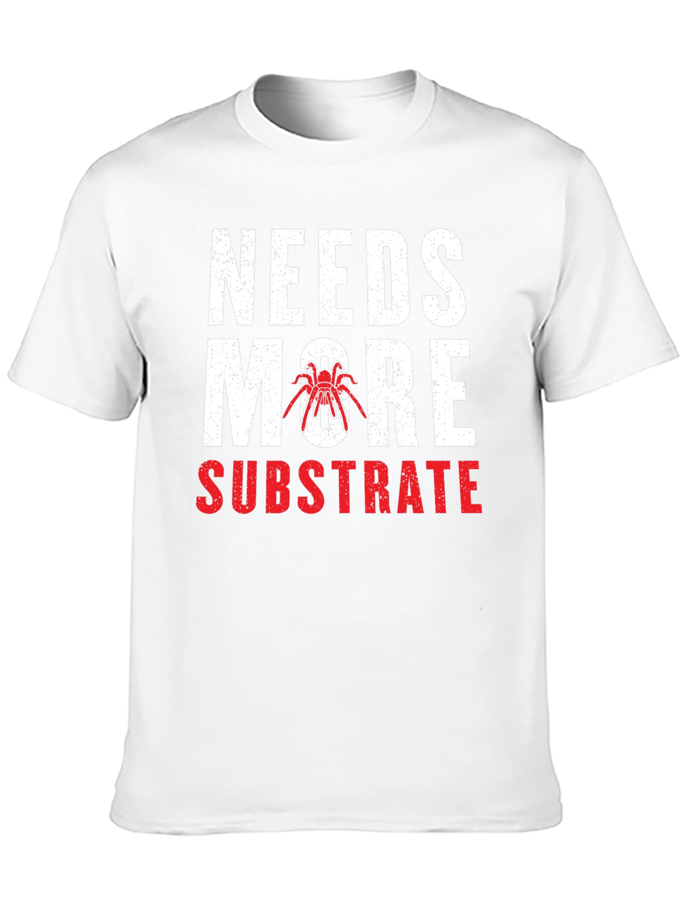 Needs More Substrate Tarantula T-Shirt
