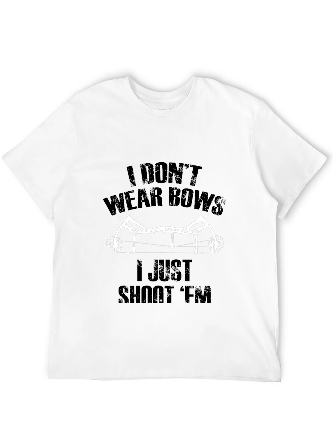 I Dont Wear Bows T-Shirt Archery Hunting Tee