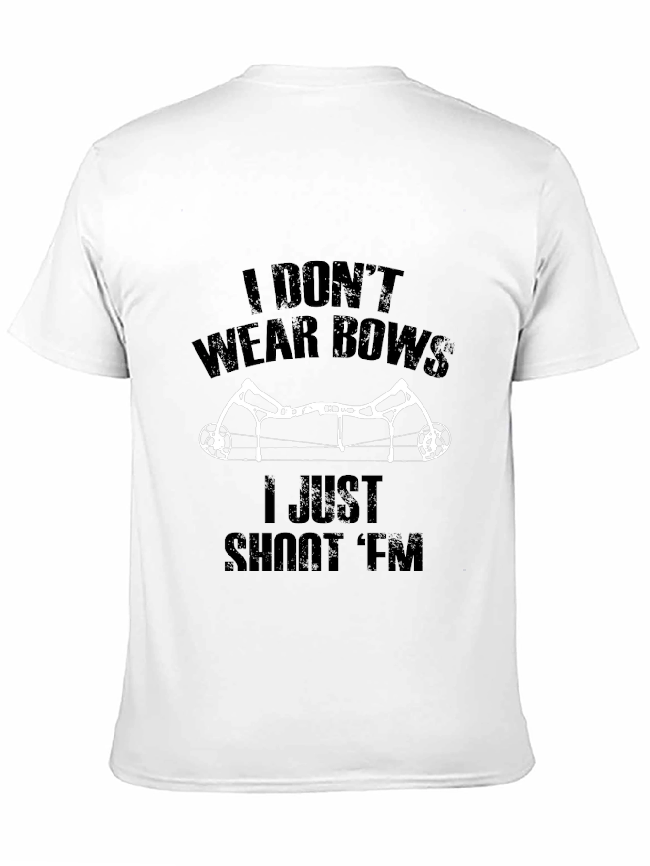 I Dont Wear Bows T-Shirt Archery Hunting Tee