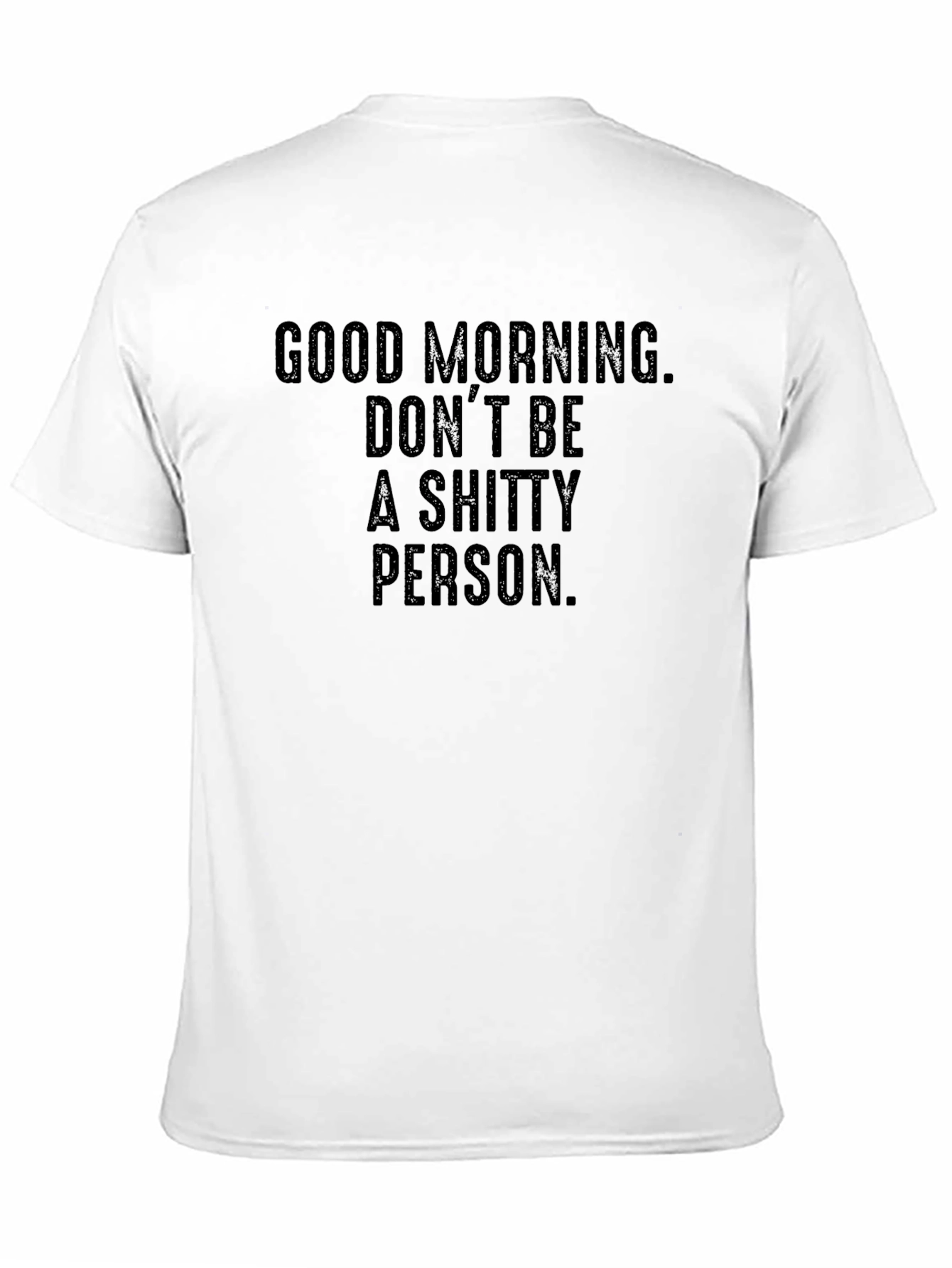 Good Morning Dont Be a Shitty Person T-Shirt
