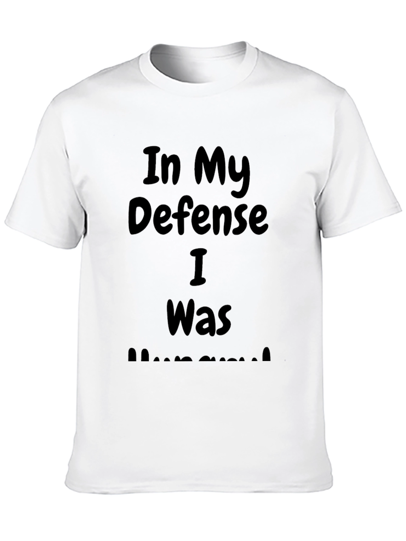 In My Defense I Was Hungry Black T-Shirt