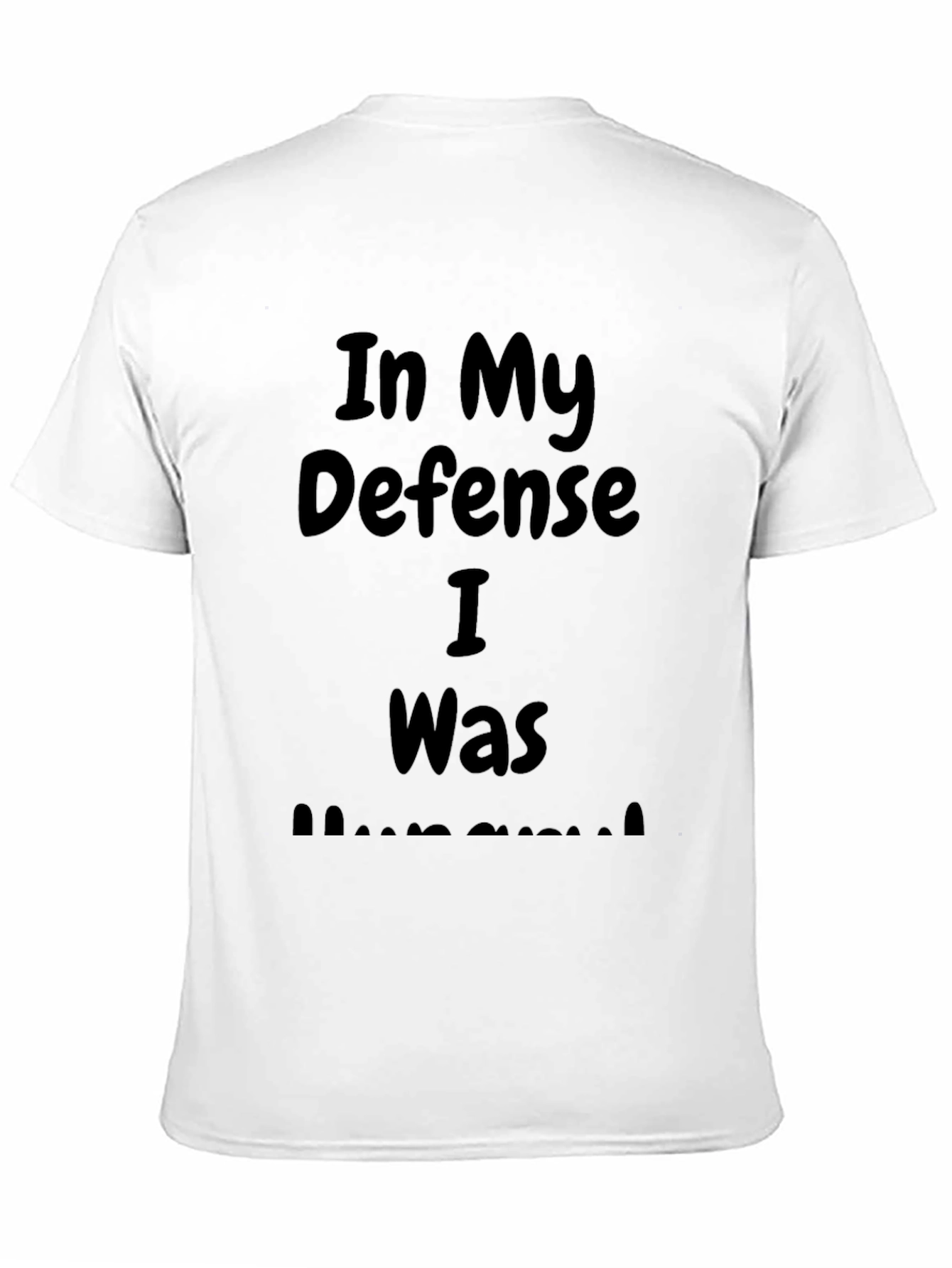 In My Defense I Was Hungry Black T-Shirt