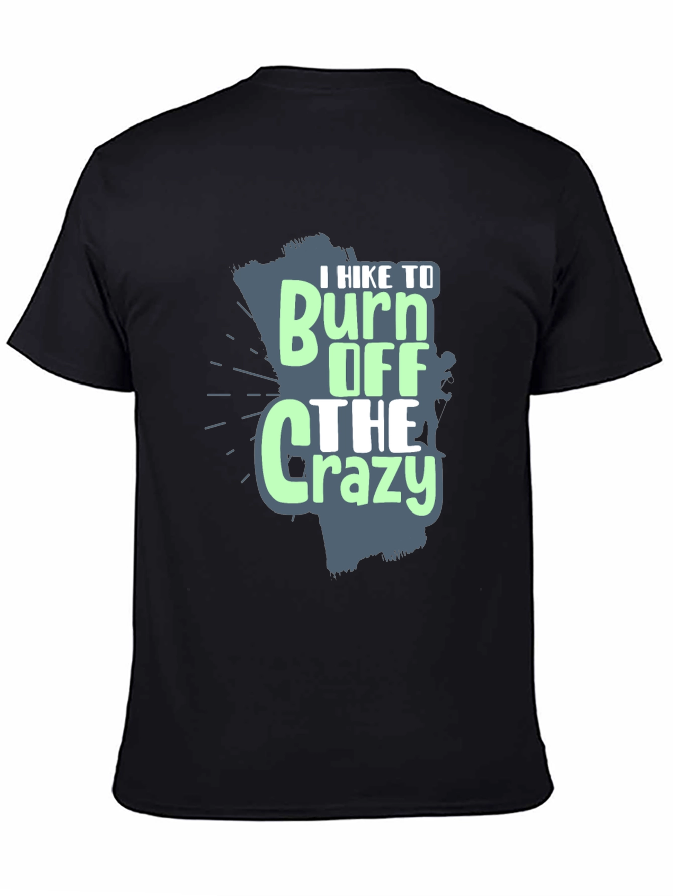 I Hike to Burn Off The Crazy Graphic T-Shirt