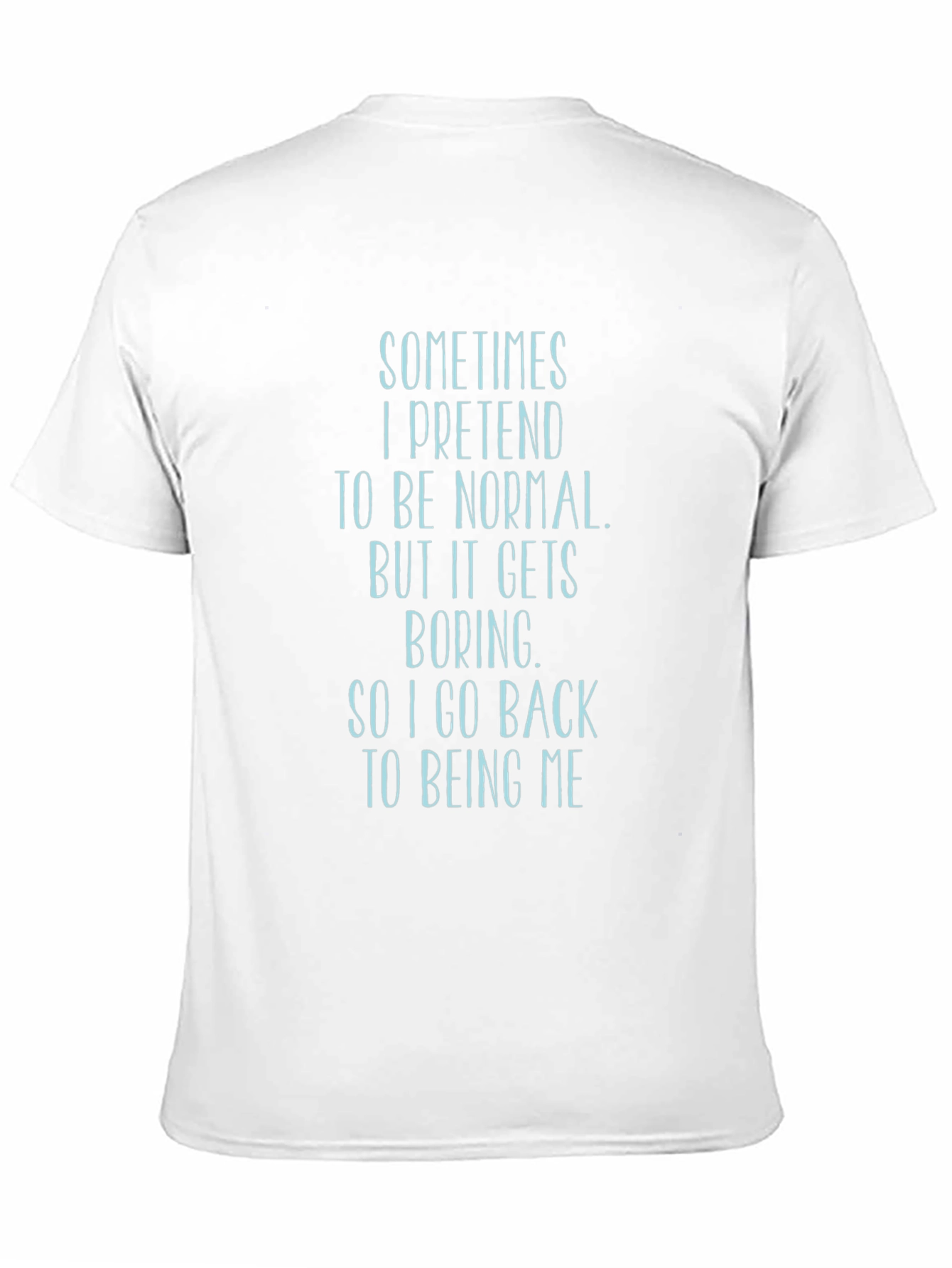 Sarcastic T-Shirt: Sometimes I Pretend to Be Normal