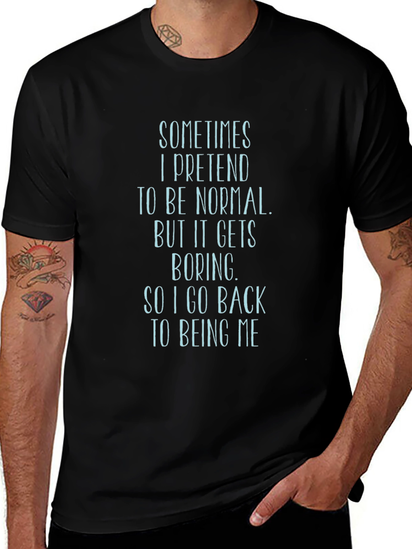 Sarcastic T-Shirt: Sometimes I Pretend to Be Normal