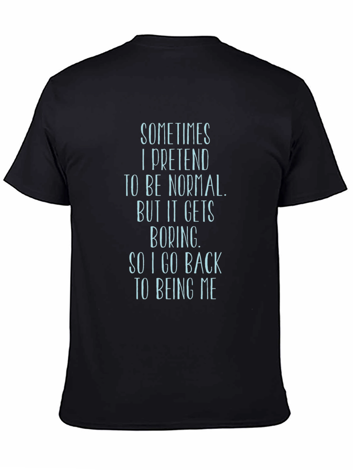 Sarcastic T-Shirt: Sometimes I Pretend to Be Normal