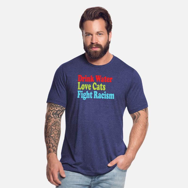 Lover Drink Water Love Cats Fight Racism T-Shirt