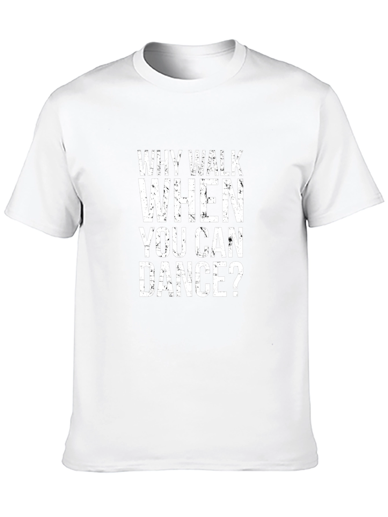 Why Walk When You Can Dance? Black T-Shirt