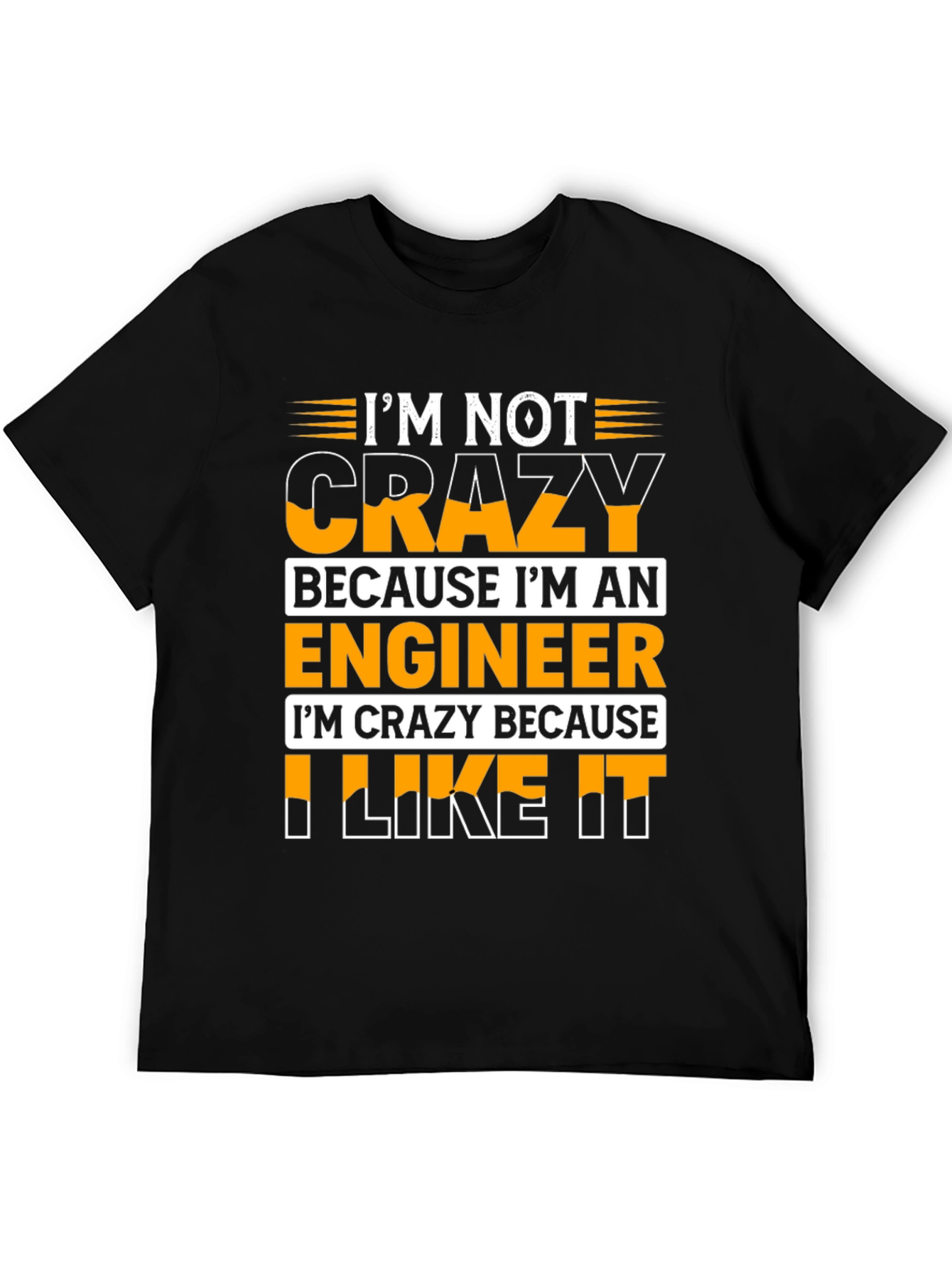 Im Crazy Because I Like It T-Shirt
