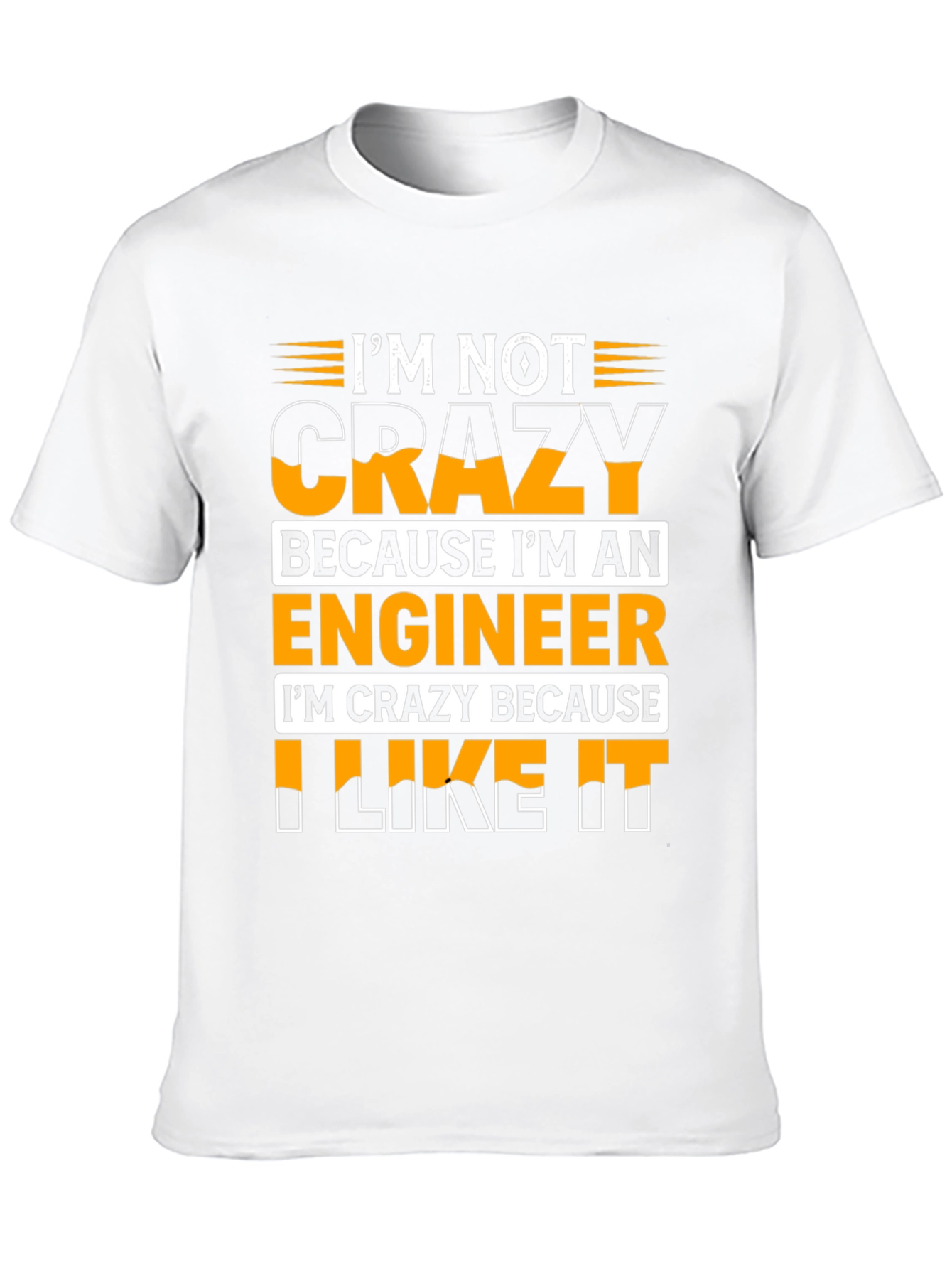 Im Crazy Because I Like It T-Shirt