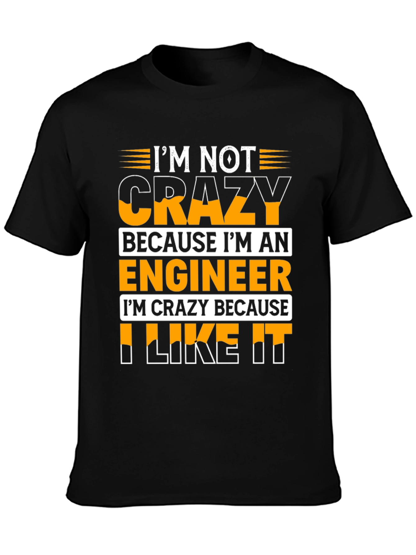Im Crazy Because I Like It T-Shirt