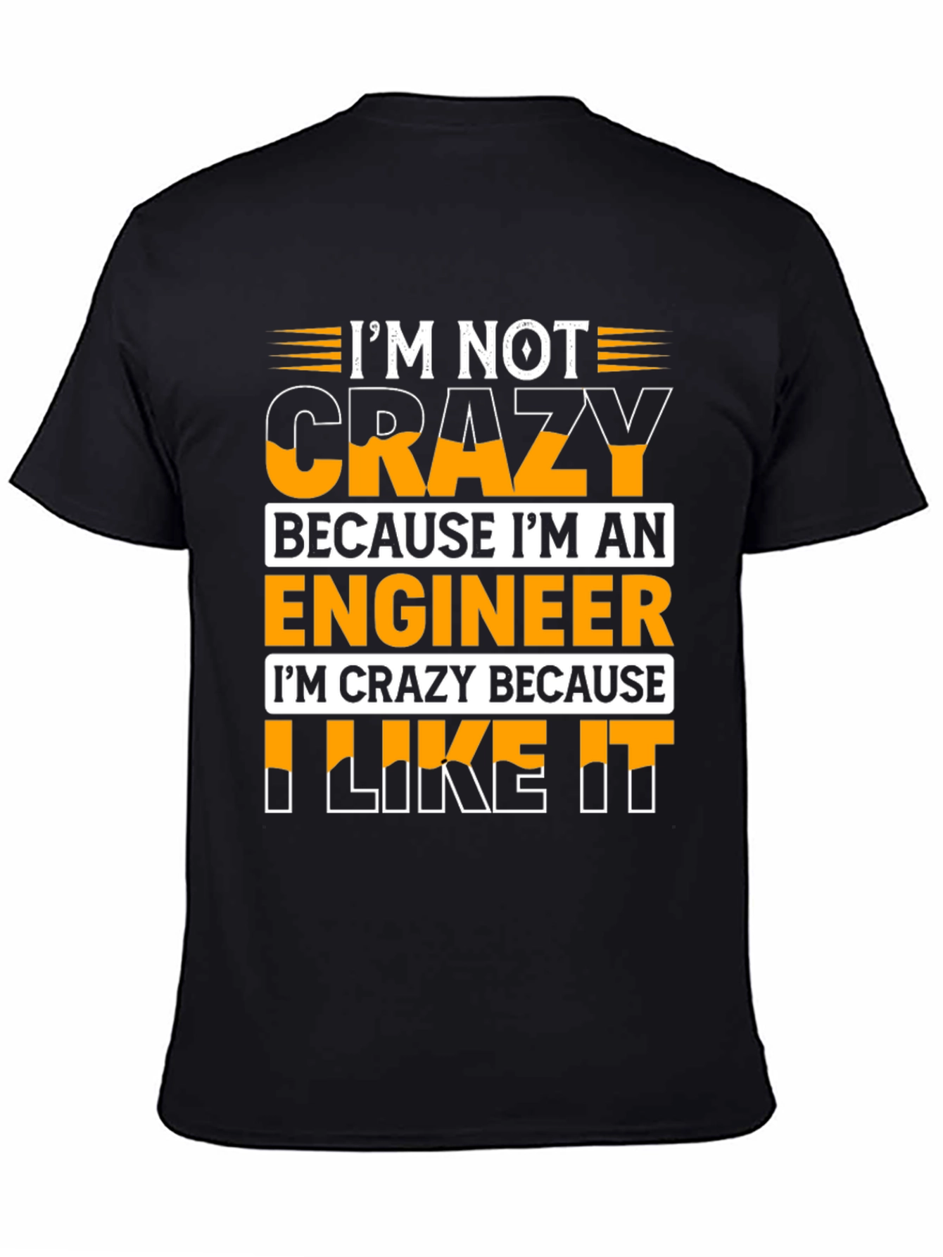 Im Crazy Because I Like It T-Shirt