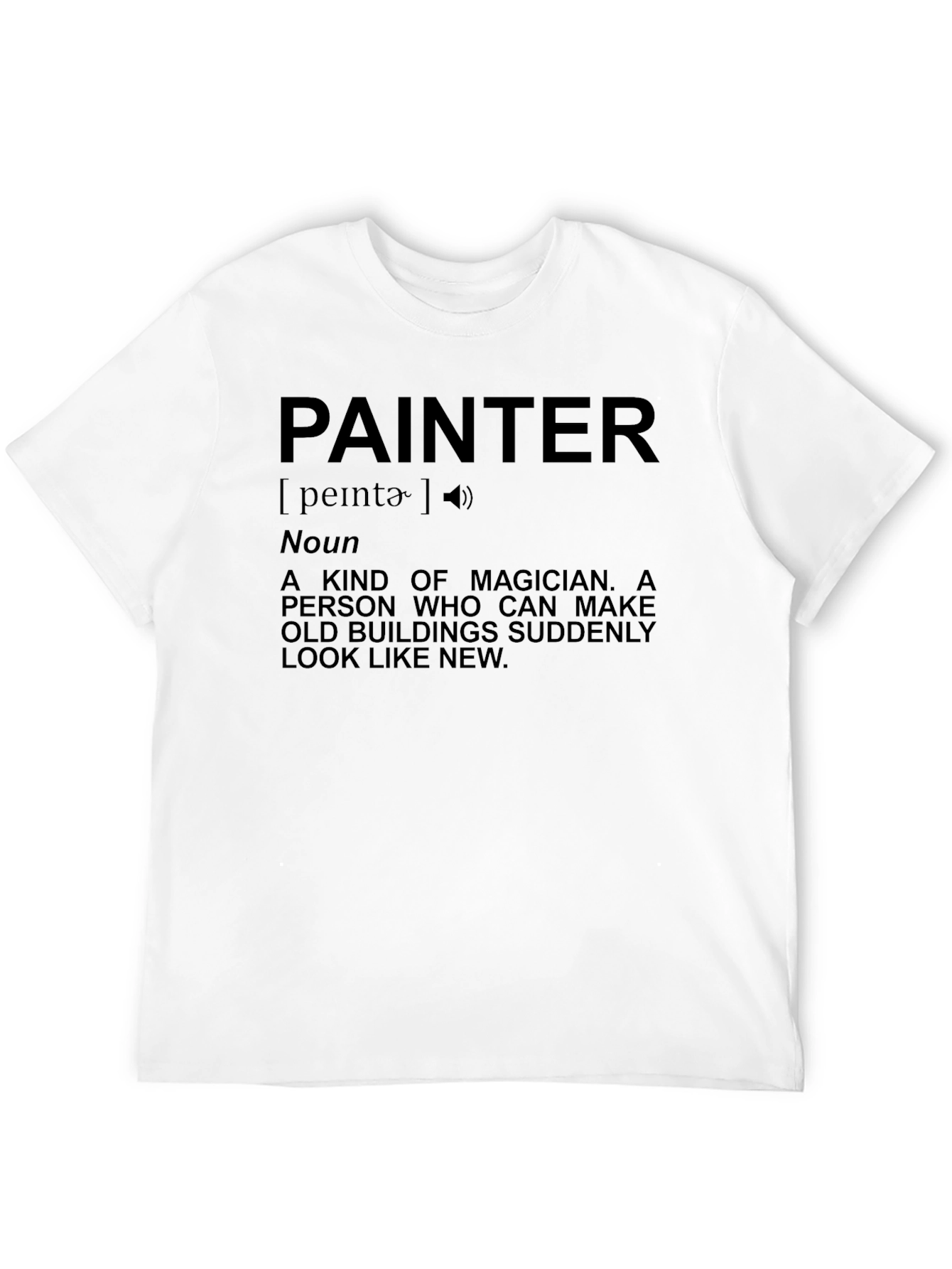Painter Definition T-Shirt - Magician of Buildings!