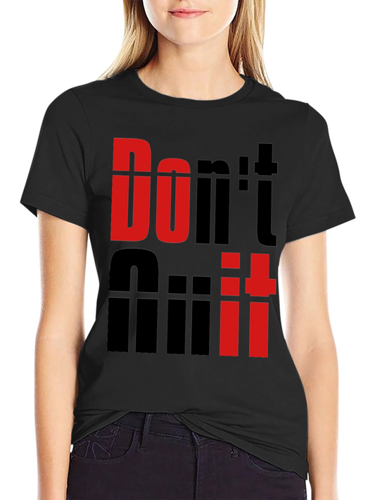 Dont Quit T-Shirt - Motivational Graphic Tee