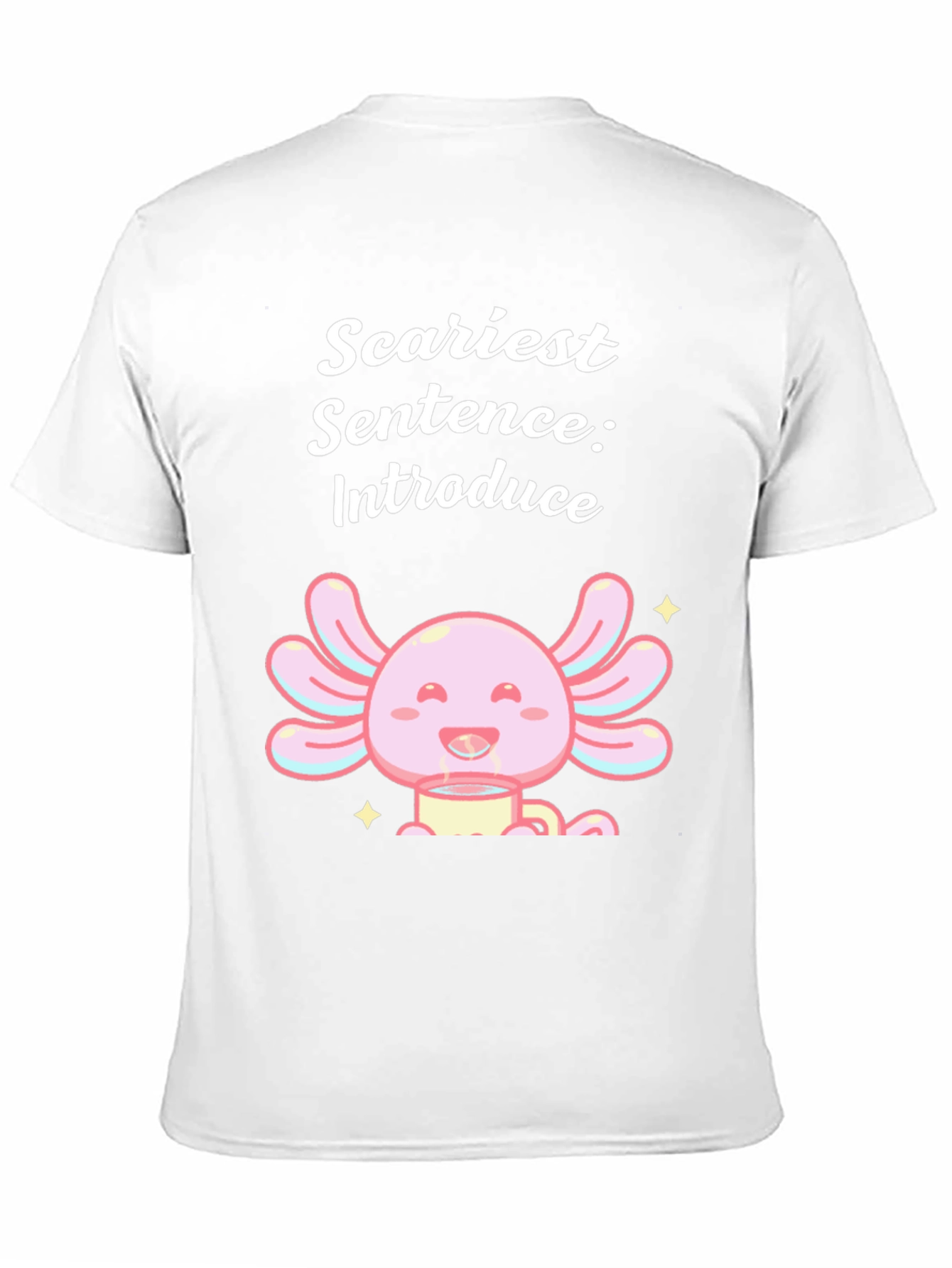 Scariest Sentence Axolotl T-Shirt