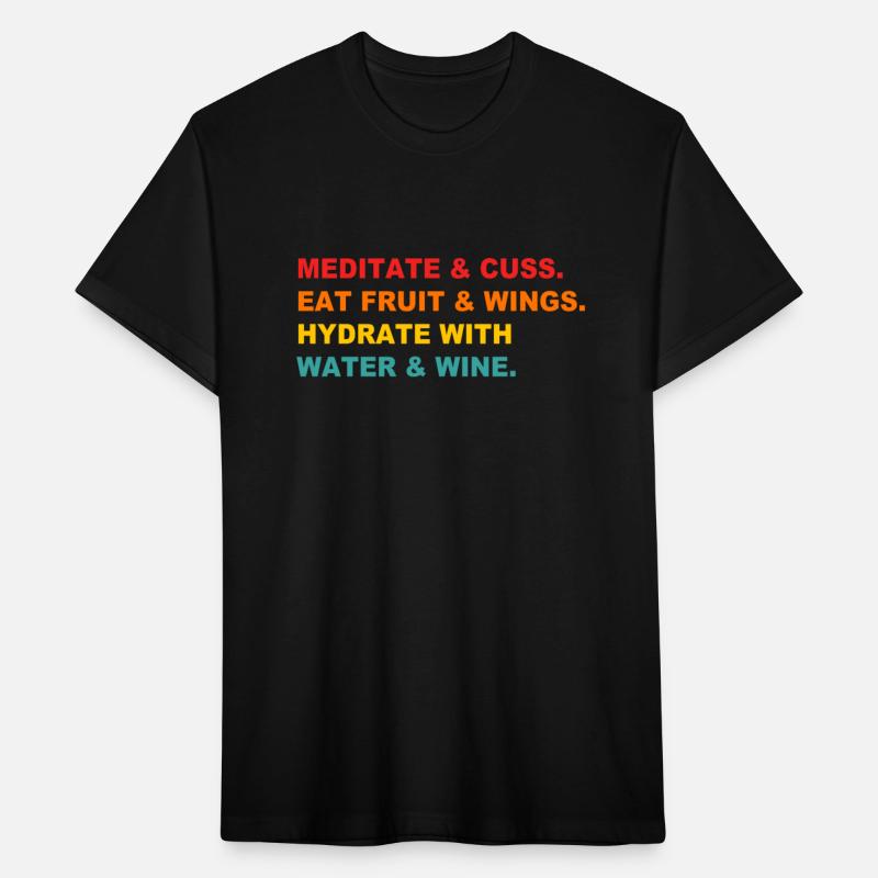 Meditate & Cuss Eat Fruit & Wings Hydrate With Wat
