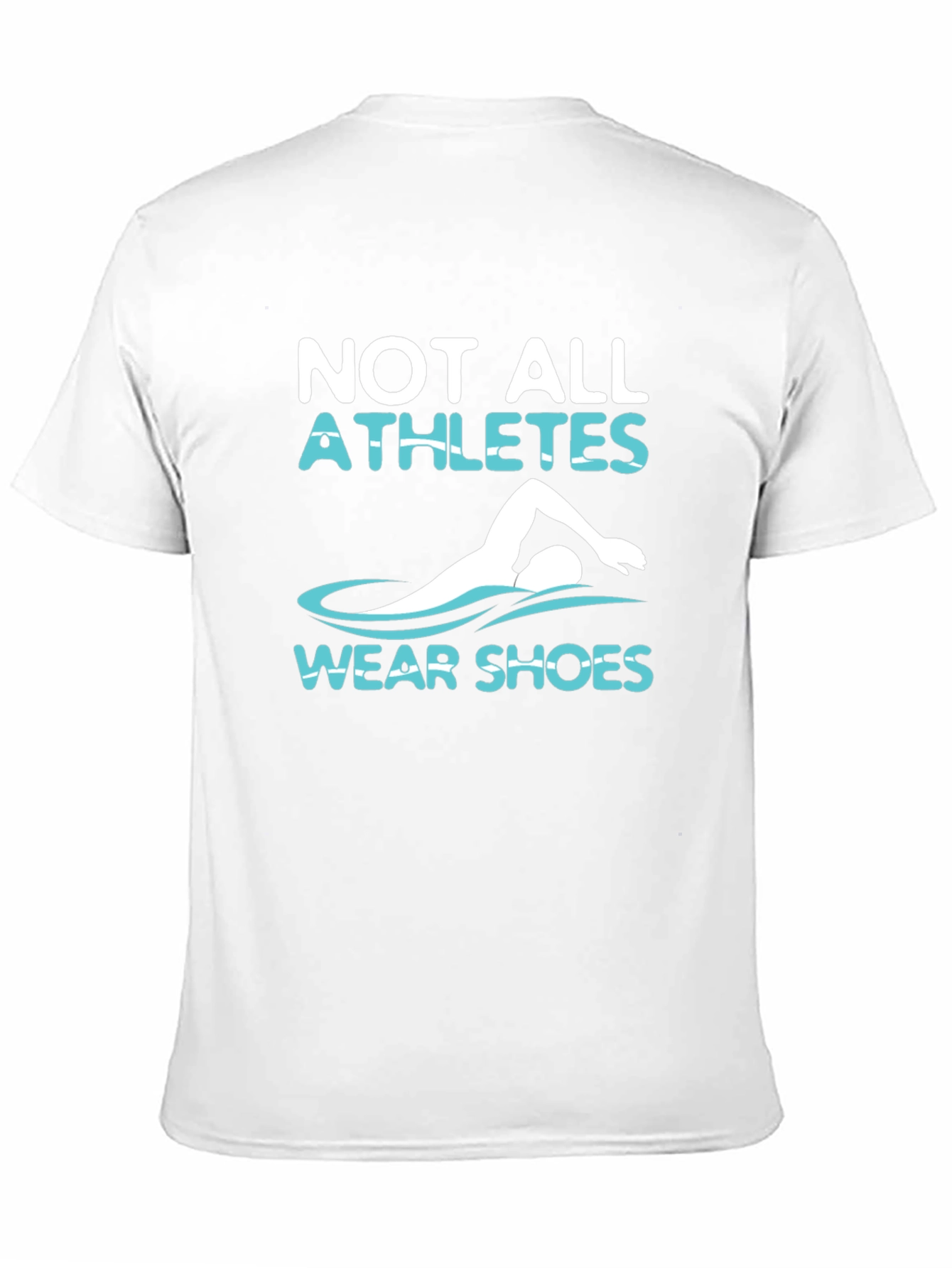Not All Athletes Wear Shoes T-Shirt