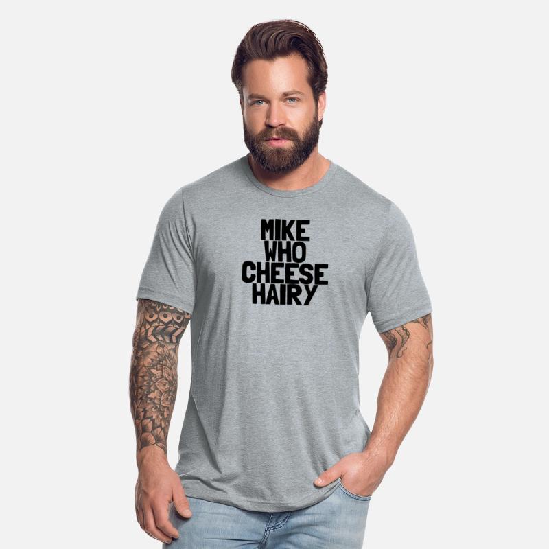 Mike Who Cheese Hairy Inappropriate Humor