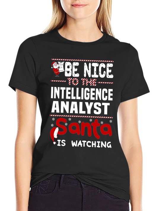 Be Nice to the Intelligence Analyst - Santa Watching T-Shirt