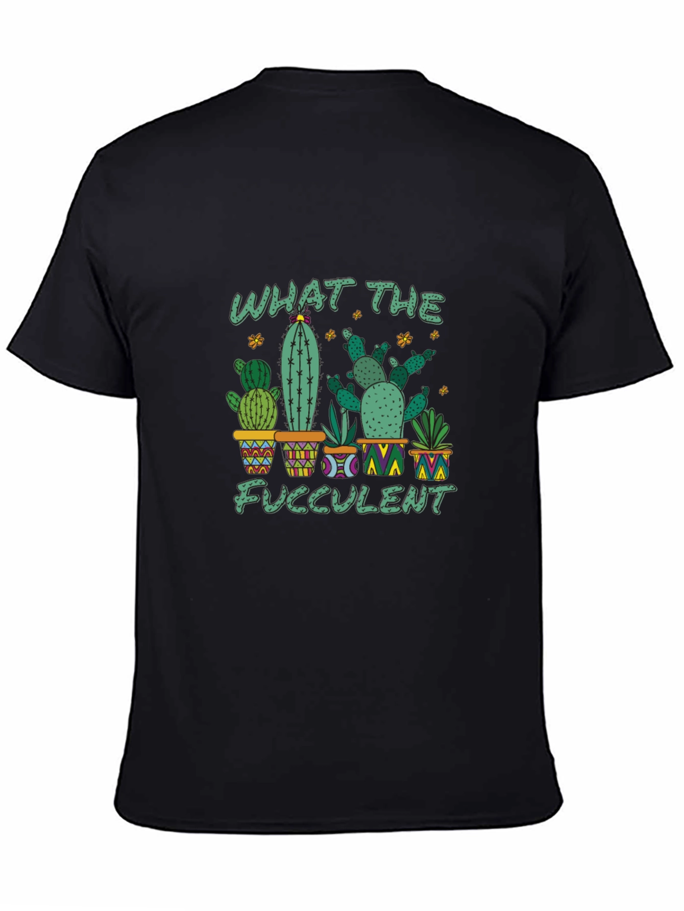 What The Fucculent Cactus T-Shirt