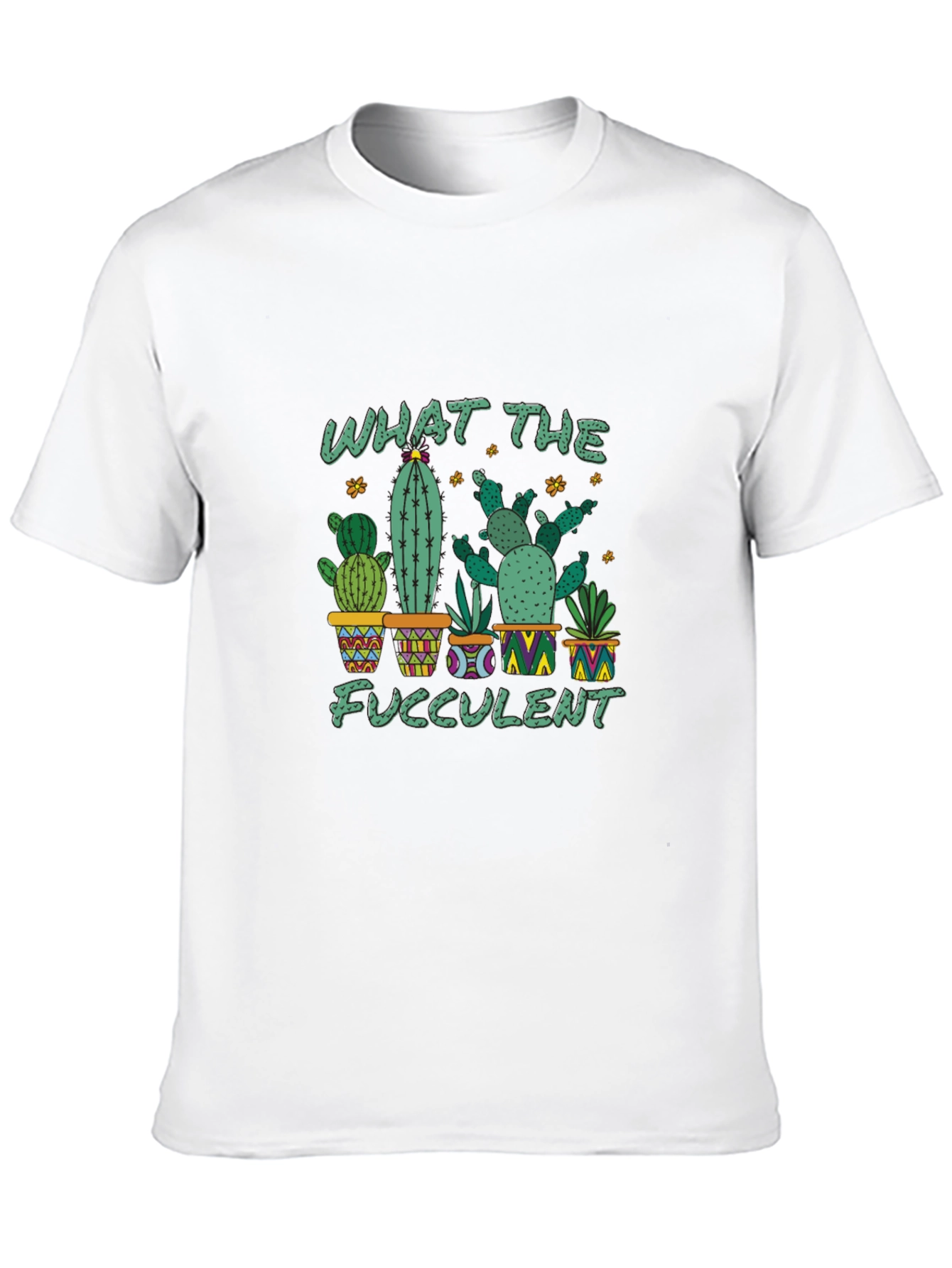 What The Fucculent Cactus T-Shirt