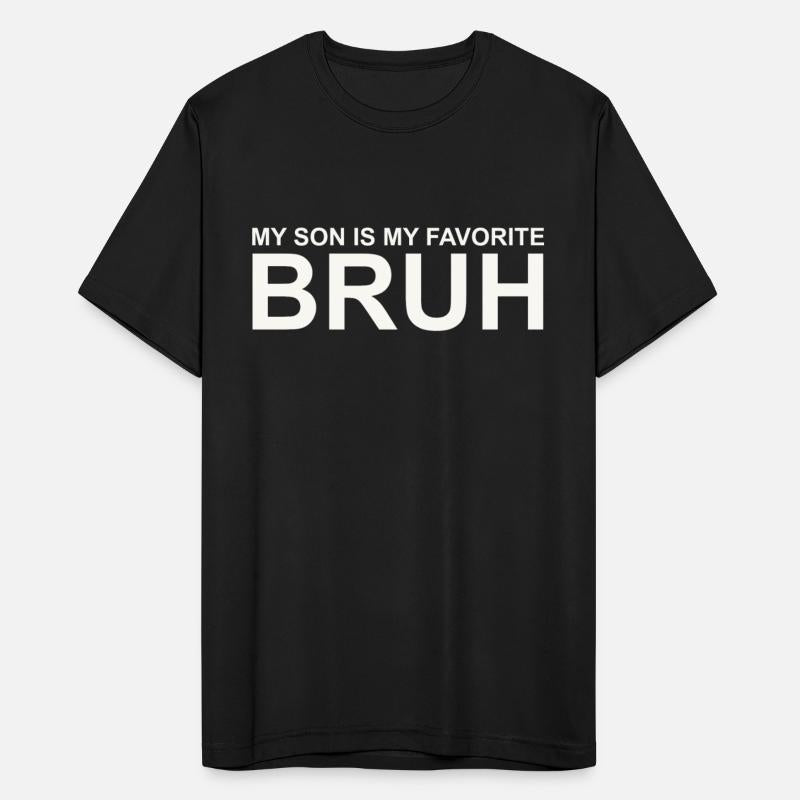 My Son Is My Favorite Bruh