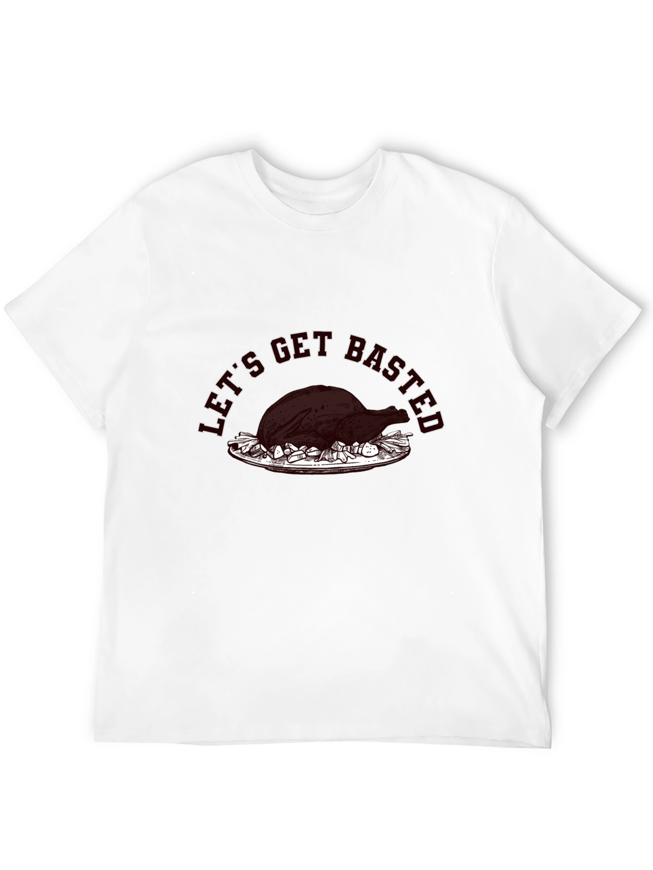 Lets Get Basted Turkey Graphic T-Shirt