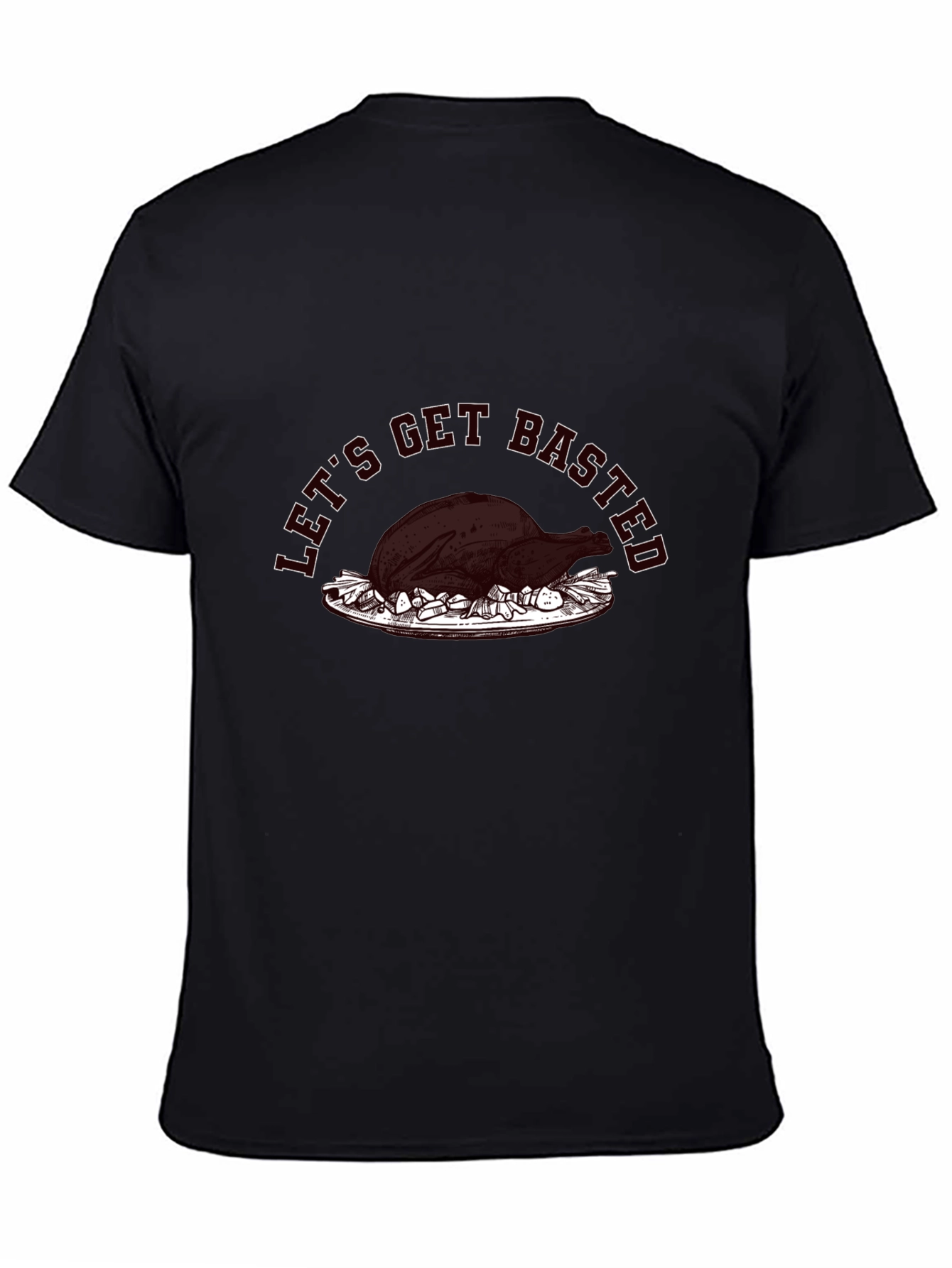 Lets Get Basted Turkey Graphic T-Shirt