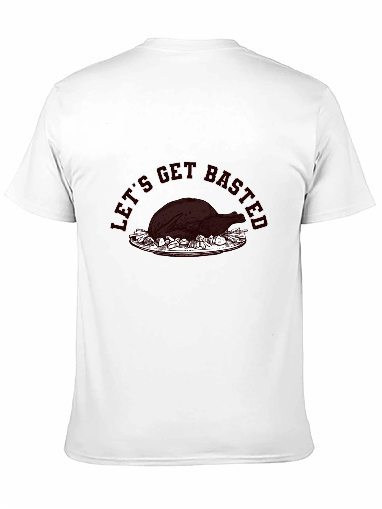 Lets Get Basted Turkey Graphic T-Shirt