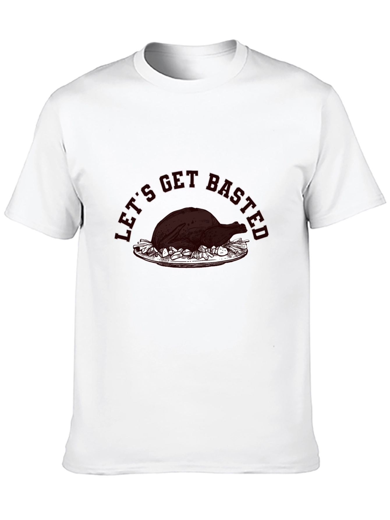 Lets Get Basted Turkey Graphic T-Shirt