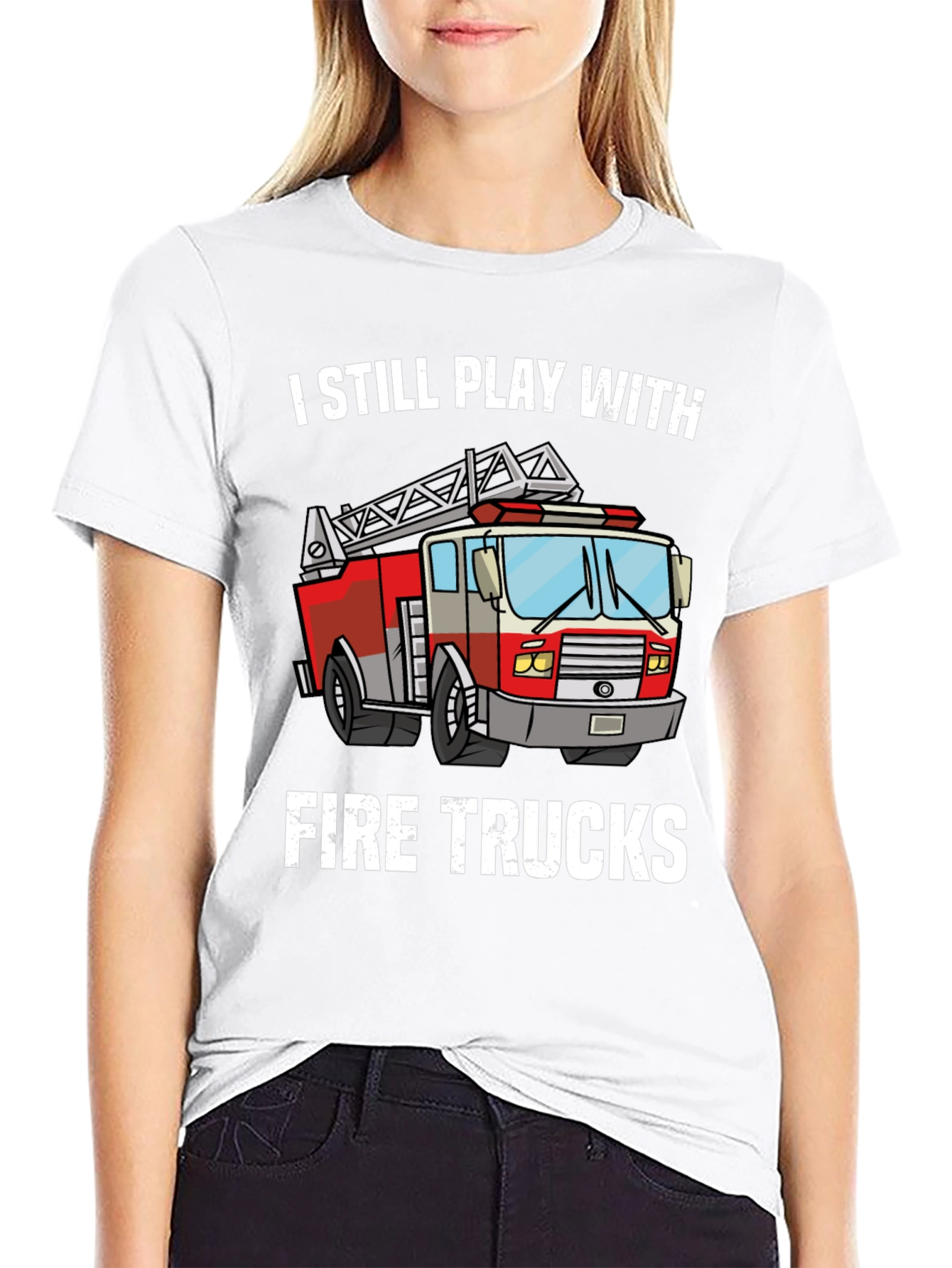 I Still Play With Fire Trucks T-Shirt